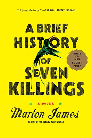 A Brief History of Seven Killings by Marlon James A Brief History of Seven Killings by Marlon James