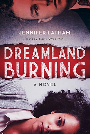 Dreamland Burning by Jennifer Latham Dreamland Burning by Jennifer Latham