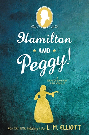 Hamilton and Peggy! by L.M. Elliot Hamilton and Peggy! by L.M. Elliot