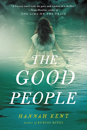 The Good People by Hannah Kent The Good People by Hannah Kent